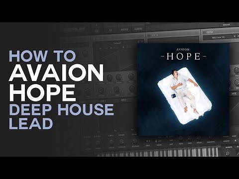 How To Make a DEEP HOUSE Lead in Serum like Hope by AVAION | Sound Design Tutorial | FREE PRESET