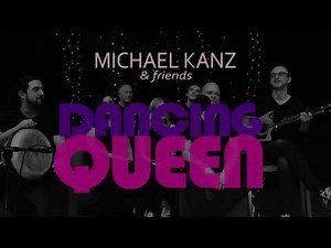 Michael Kanz & friends - Dancing Queen (ABBA Cover) male-version