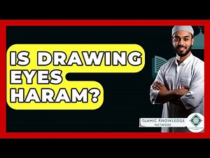 Is Drawing Eyes Haram? - Islamic Knowledge Network