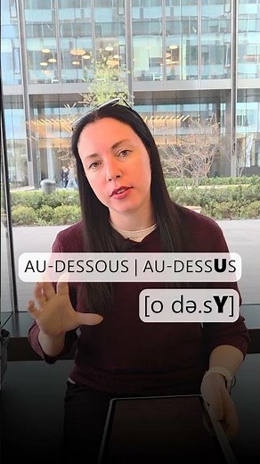 Pronunciation: AU-DESSUS / AU-DESSOUS