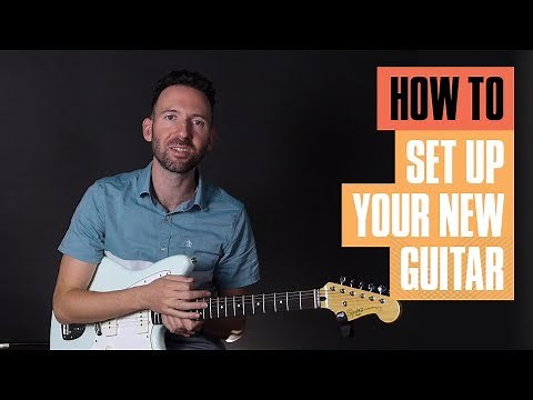 How to Set Up Your Brand New Guitar | Guitar Tricks