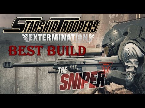 THE BEST SNIPER CLASS BUILD ON STARSHIP TROOPERS EXTERMINATION ?