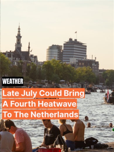 Netherlands heatwave July forecast: 4th regional surge expected