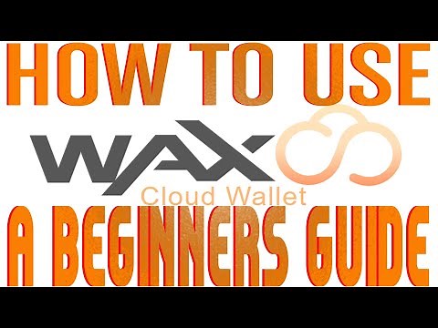 WAX CLOUD WALLET - HOW TO USE - A BEGINNERS GUIDE