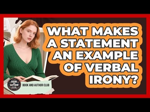 What Makes A Statement An Example Of Verbal Irony?