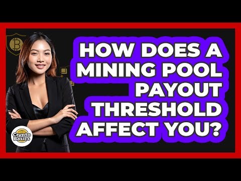 How Does A Mining Pool Payout Threshold Affect You? - CryptoBasics360.com