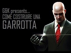 Come costruire la Garrotta di Hitman/How to make Hitman's Garrote