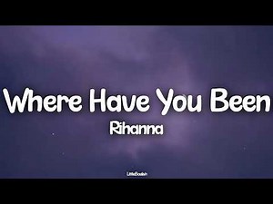 (Lyrics) Rihanna - Where Have You Been