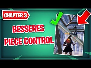 PIECE CONTROL VERBESSERN IN FORTNITE CHAPTER 3 - LERNEN WIE DIE PROS