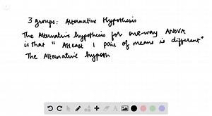 SOLVED:State the alternative hypothesis for a one-way ANOVA test if there are three groups