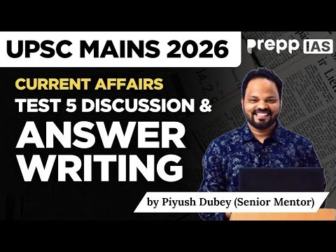 UPSC Current Affairs Mains 2026 | Weekly Current Affairs Test 5 | Important Issues for UPSC