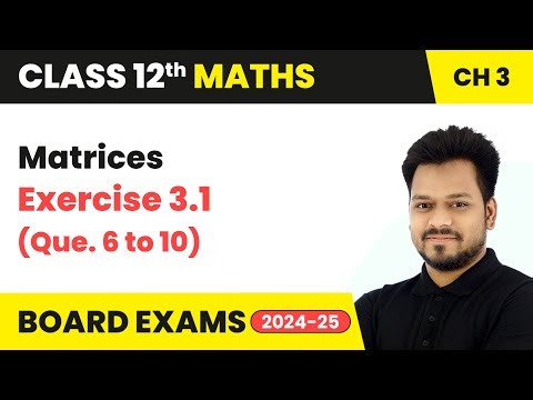Matrices - Exercise 3.1 (Que. 6 to 10) | Class 12 Maths Chapter 3 | CBSE 2025-26