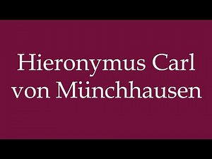 How to Pronounce ''Hieronymus Carl von Münchhausen'' Correctly in German