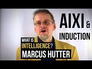 Marcus Hutter - What is Intelligence? AIXI & Induction