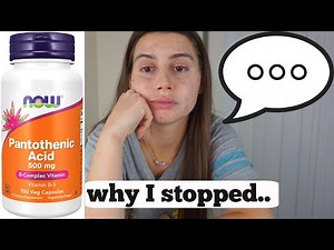 why I stopped taking Pantothenic Acid for good..