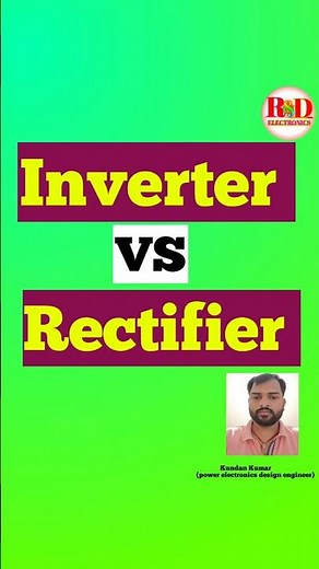 Inverter Vs Rectifier | Difference Explained | Electronics Basics