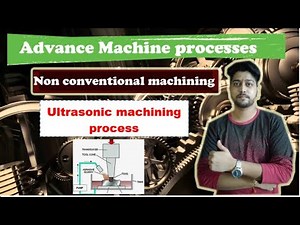 Ultrasonic machining process (effect, advantage, disadvantages & application)