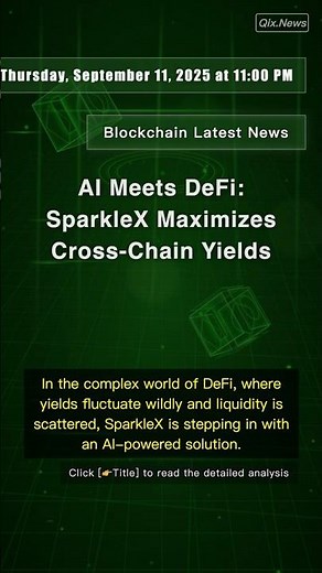 🧐👉 AI Meets DeFi: SparkleX Maximizes Cross-Chain Yields #QixNewsCrypto