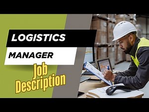 Job description of Logistics Manager - Role, Responsibilities & Skills