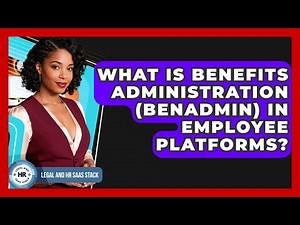 What Is Benefits Administration (BenAdmin) In Employee Platforms? - Legal And HR SaaS Stack