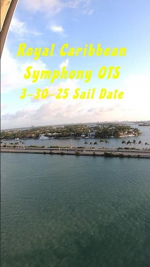 Royal Caribbean - Symphony of The Seas. March 30 2025, Sailing Out of Miami