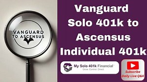 Vanguard to Ascensus Solo 401k Reporting: What to Look For - My Solo 401k Financial