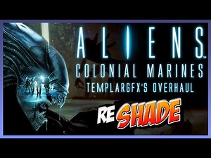 Aliens : Colonial Marines + TemplarGFX's Overhaul & ReShade [comparison]