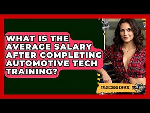What Is the Average Salary After Completing Automotive Tech Training? - Trade School Experts
