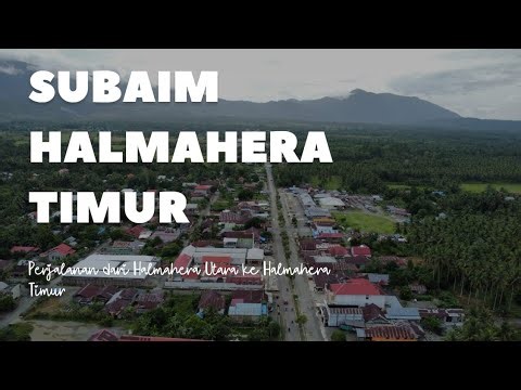 🛣Beginilah Perjalanan ke Halmahera Timur⁉️ Selamat Datang di SUBAIM