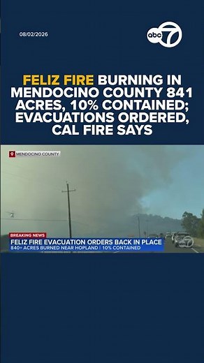 Feliz Fire burning in Mendocino County 841 acres, 10% contained; evacuation orders remain: CAL FIRE