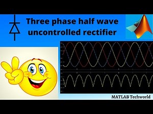 Three phase half wave uncontrolled rectifier|MATLAB tutorial for beginners|MATLAB Techworld