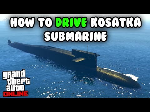 How to Drive the Kosatka Submarine in GTA Online