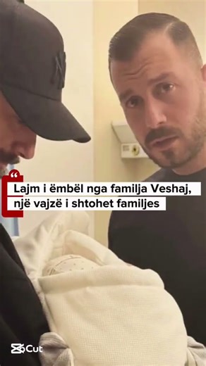 Lajm i ëmbël nga familja Veshaj, një vajzë i shtohet familjes