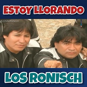 Los Ronish - Estoy llorando | LQ PRODUCCIONES