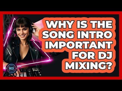 Why Is The Song Intro Important For DJ Mixing?