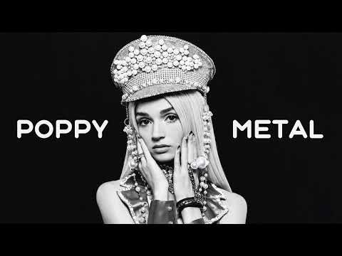 Poppy Best Metal Songs And Collabs