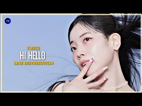 Twice (트와이스) - Hi Hello - Line Distribution - Farnat Distributions