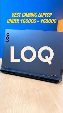 Best Gaming Laptop Under ₹60000 - ₹65000 ft. Lenovo LOQ RTX 3050 6GB 🔥✅