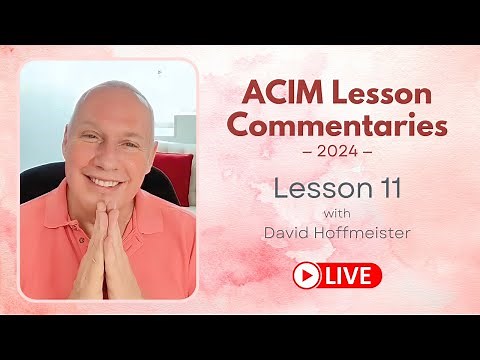 A Course In Miracles Lesson 11 with David Hoffmeister, Living Miracles Ministries