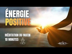 Méditation du matin 10 minutes | Faire le plein d'énergie positive