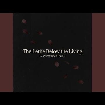 The Lethe Below the Living (Mortenax Blade Theme)