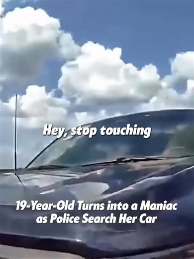19-Year-Old Turns into a Maniac as Police Search Her Car Full clip on TheCrime EditionFOLLOW #wealthymanship