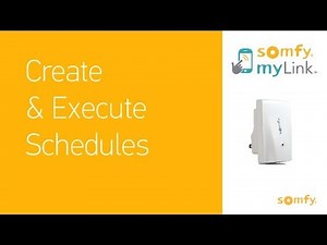 Somfy myLink™: Create and Execute Schedules