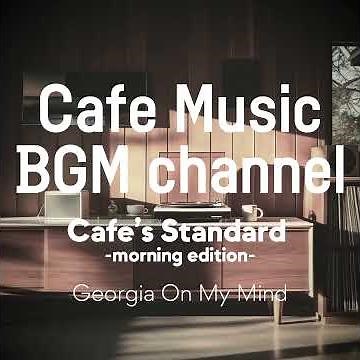 Cafe Music BGM channel - Georgia On My Mind (Official Music Video)