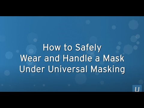 How to safely wear and handle a mask under universal masking | UCLA Health