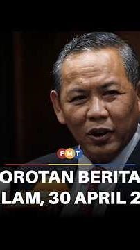 Sorotan Berita: 8 malam, 30 April 2026
