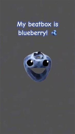 My beatbox is blueberry 🫐 😊