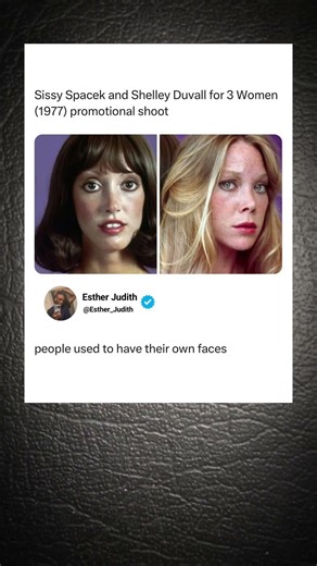 People Used To Have REAL Faces Sissy Spacek & Shelley Duvall 1977