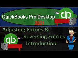 Adjusting Entries & Reversing Entries Introduction 10.05 QuickBooks Pro 2021