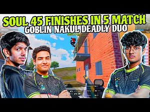 SouL Back2Back Aggressive Gameplay 18 & 16 Finishes ✅ Soul 45 Finishes 5 Match🔥 Goblin Nakul 🚀 S8UL
